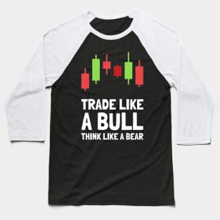 trade like a bull think like a bear Baseball T-Shirt